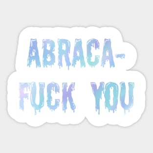 Abraca- Fuck you Sticker